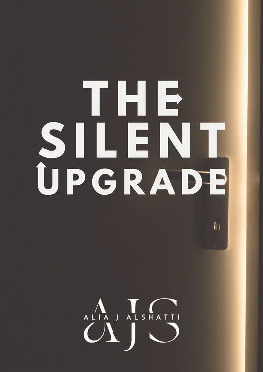 The Silent Upgrade - by Alia J. AlShatti