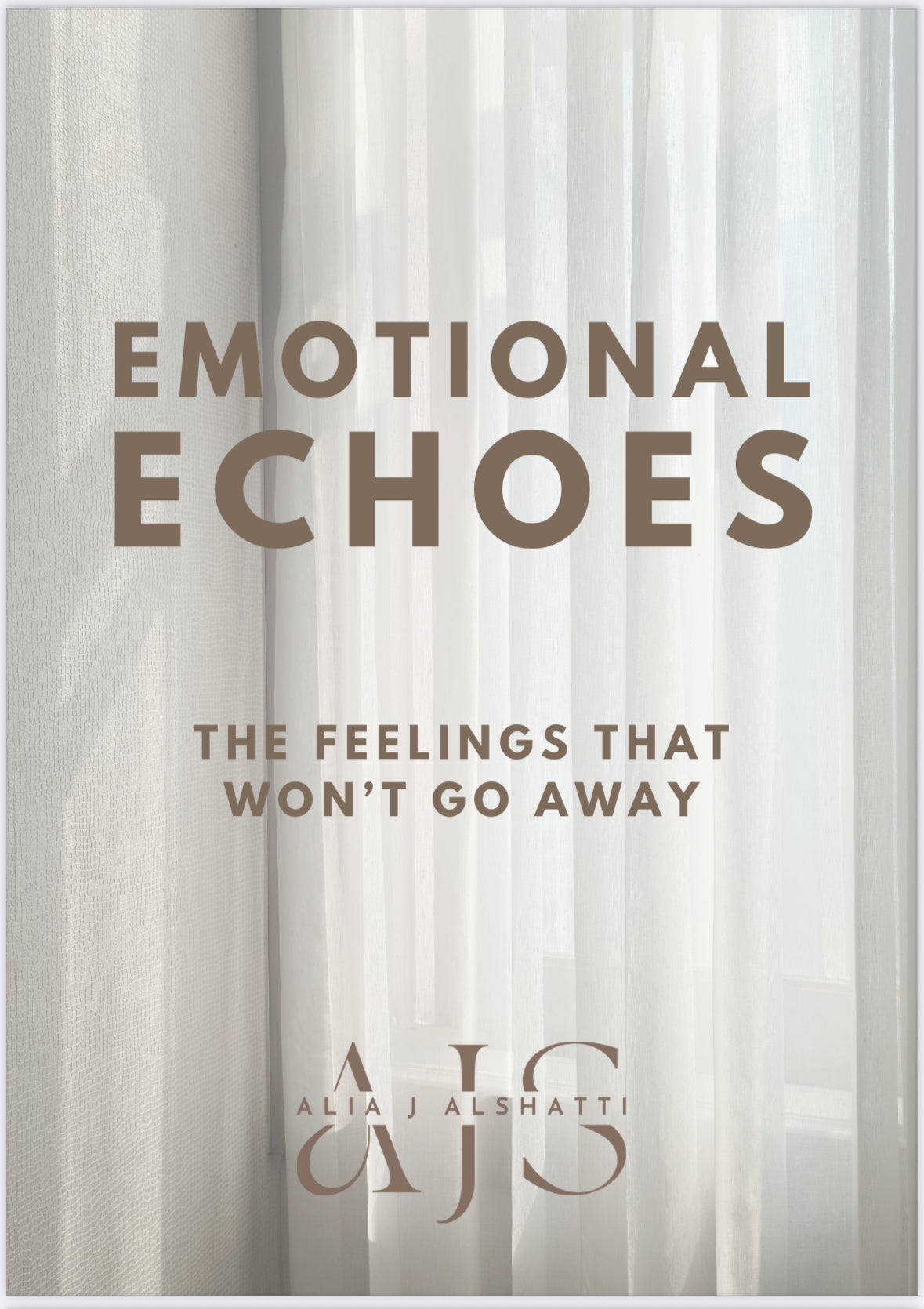 Emotional Echoes: The Feelings That Won’t Go Away - by Alia J. AlShatti