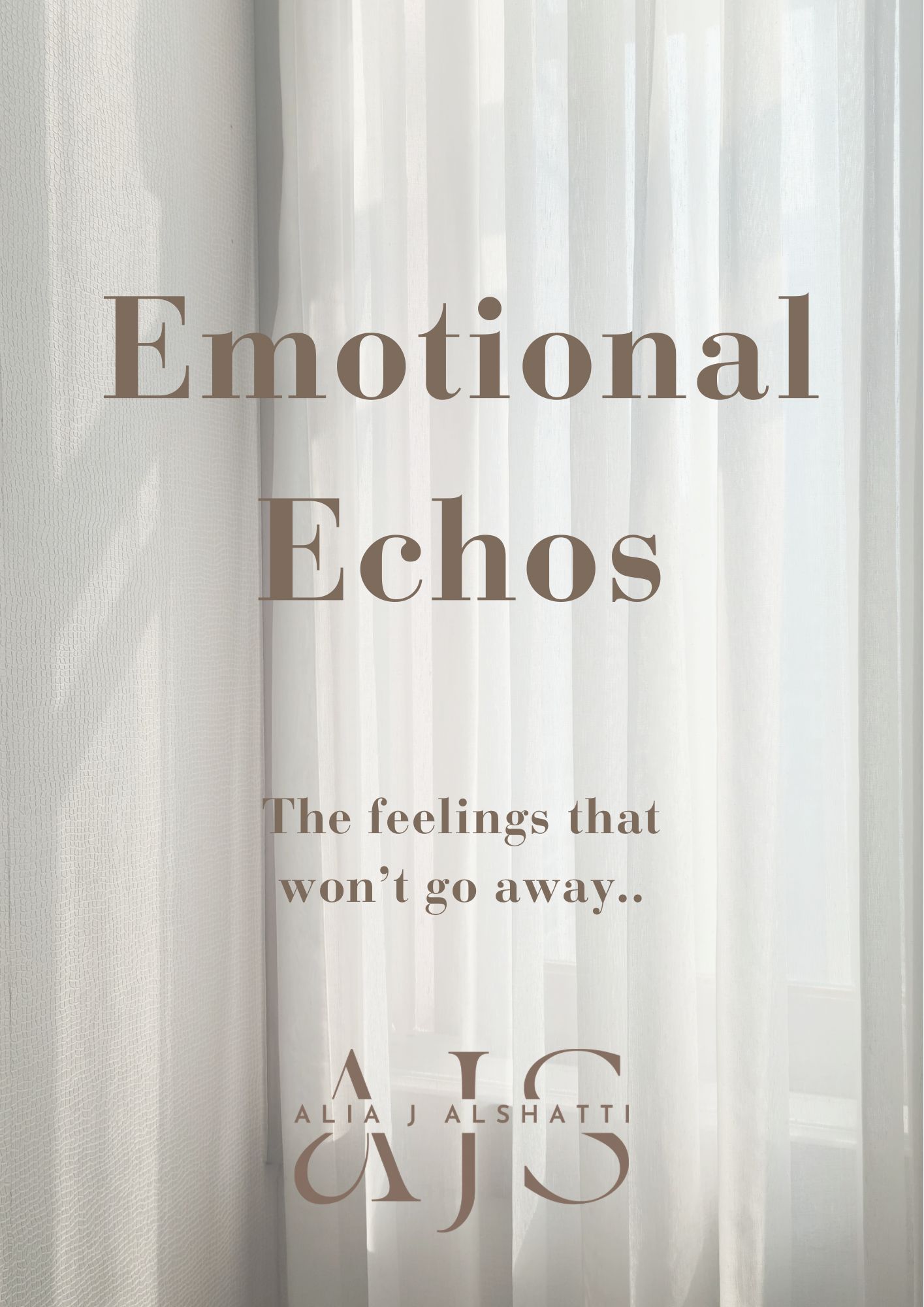 Emotional Echoes: The Feelings That Won’t Go Away - by Alia J. AlShatti