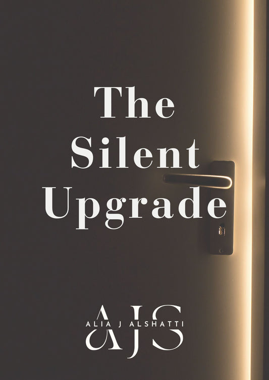 The Silent Upgrade - by Alia J. AlShatti
